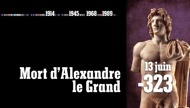 Quand l'histoire fait dates - 13 juin - 323 - Mort d’Alexandre le Grand - Film