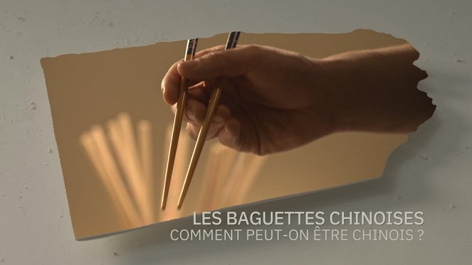 Faire l’histoire - Les Baguettes chinoises – Comment peut-on être Chinois ? - De la película
