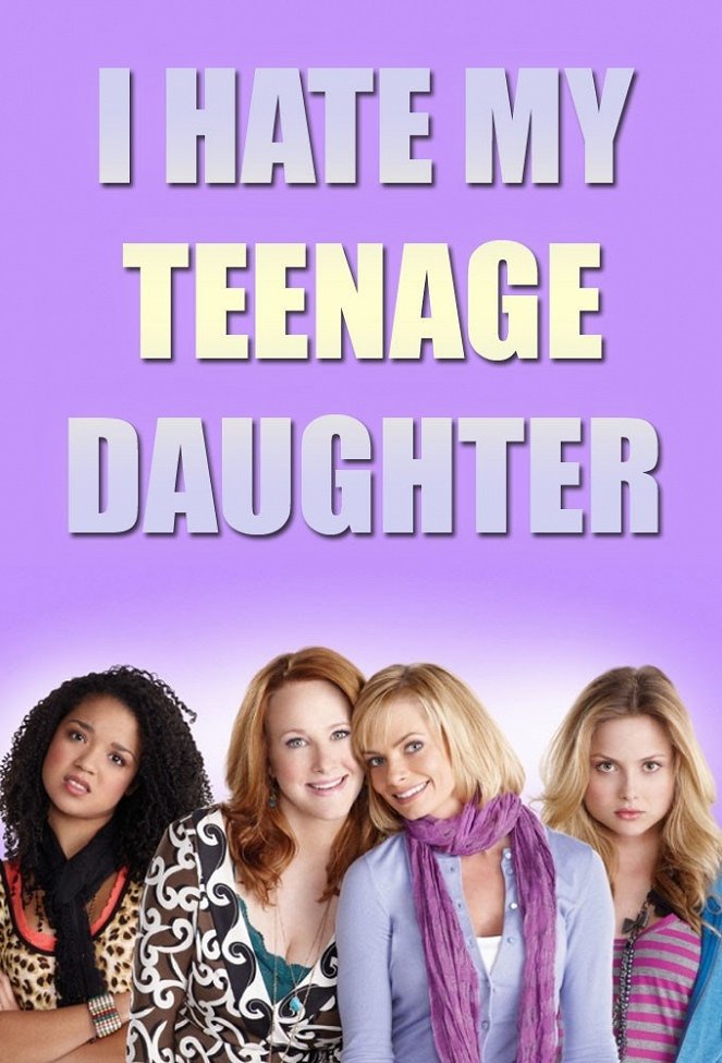 I Hate My Teenage Daughter - Plakaty