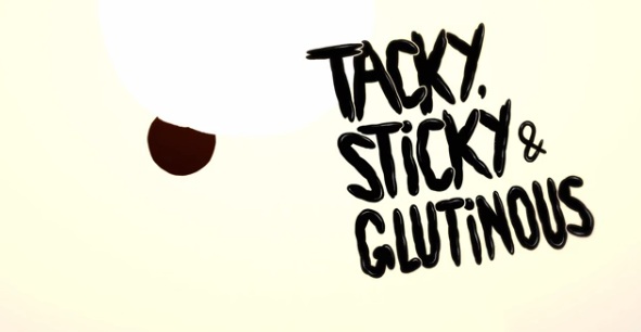 Tacky, Sticky & Glutinous - Plakate