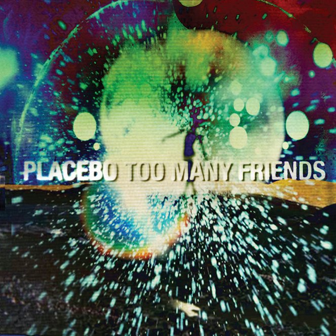 Placebo - Too Many Friends - Cartazes