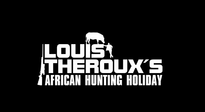 Louis Theroux's African Hunting Holiday - Affiches