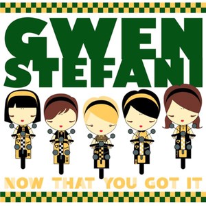 Gwen Stefani - Now That You Got It - Plakate