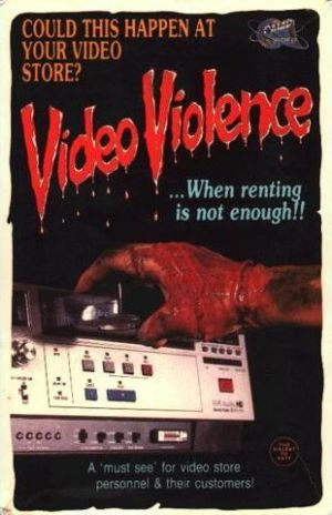 Video Violence... When Renting Is Not Enough. - Posters