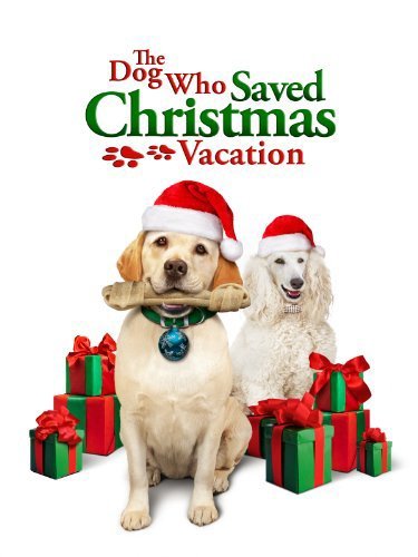 The Dog Who Saved Christmas Vacation - Plakátok