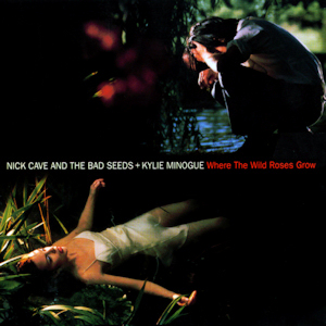 Nick Cave and the Bad Seeds feat. Kylie Minogue: Where the Wild Roses Grow - Carteles
