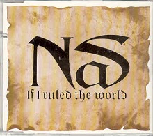 Nas ft. Lauryn Hill: If I Ruled the World (Imagine That) - Plakate