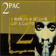 Tupac Shakur: I Wonder If Heaven Got a Ghetto - Plakate