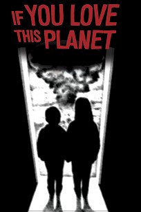 If You Love This Planet - Affiches