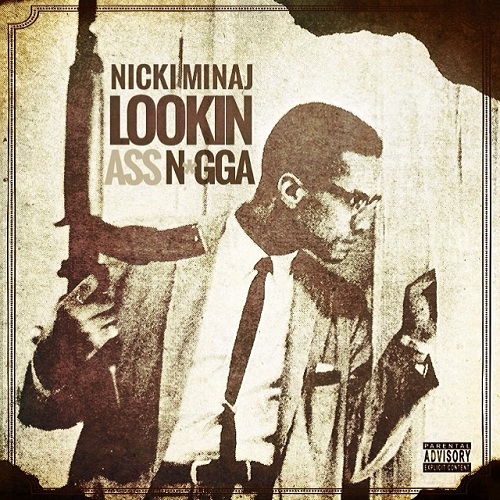 Nicki Minaj - Lookin Ass Nigga - Cartazes