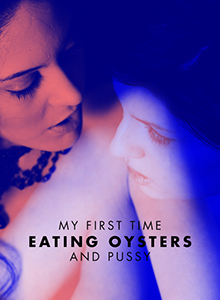 My First Time Eating Oysters... and Pussy - Posters