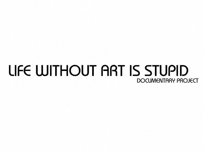 Life Without Art is Stupid - Plakáty