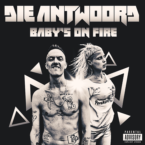Die Antwoord - Baby's on Fire - Julisteet