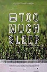 Too Much Sleep - Plakátok