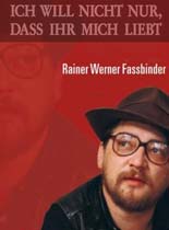 Ich will nicht nur, daß ihr mich liebt - Der Filmemacher Rainer Werner Fassbinder - Julisteet