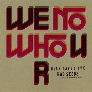 Nick Cave and the Bad Seeds: We No Who U R - Julisteet