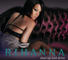 Rihanna - Shut Up and Drive - Affiches