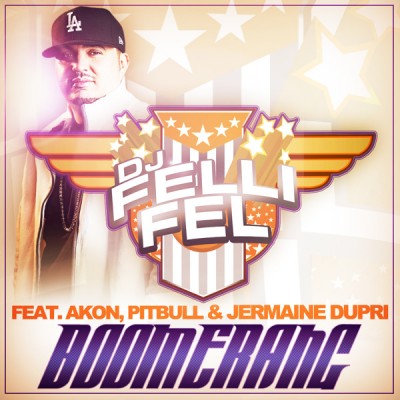 DJ Felli Fel feat. Akon, Pitbull & Jermaine Dupri - Boomerang - Cartazes