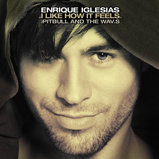Enrique Iglesias feat. Pitbull & The WAV.s - I Like How It Feels - Plakate