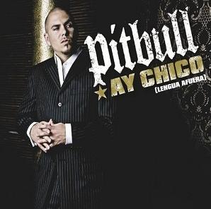 Pitbull - Ay Chico (Lengua Afuera) - Carteles