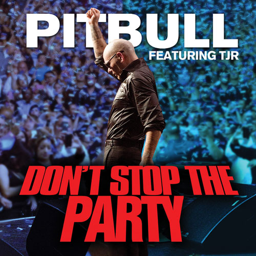 Pitbull feat. TJR - Don't Stop The Party - Affiches