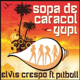 Elvis Crespo featuring Pitbull and Yupi: Sopa de Caracol - Plagáty