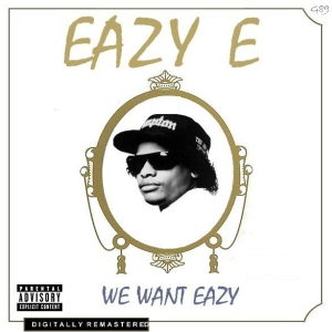 Eazy-E: We Want Eazy - Julisteet