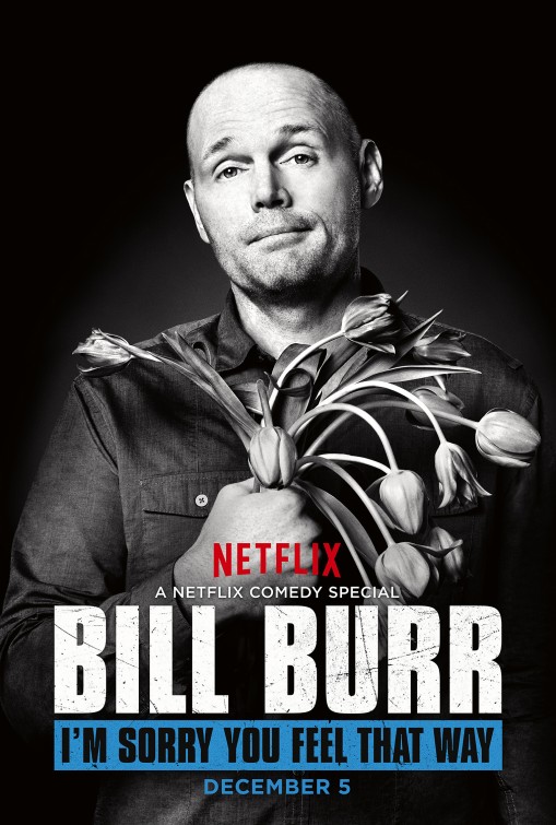Bill Burr: I'm Sorry You Feel That Way - Posters