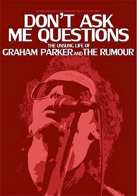 Don't Ask Me Questions: The Unsung Life of Graham Parker and the Rumour - Plagáty