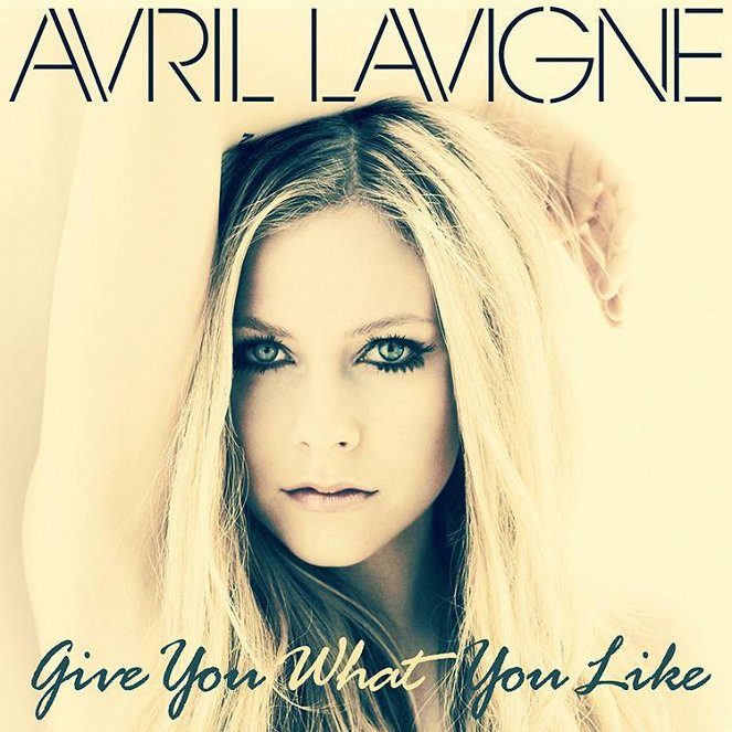 Avril Lavigne - Give You What You Like - Plagáty