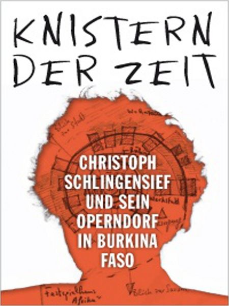 Knistern der Zeit - Christoph Schlingensief und sein Operndorf in Burkina Faso - Julisteet