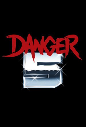 Danger 5 - Plagáty