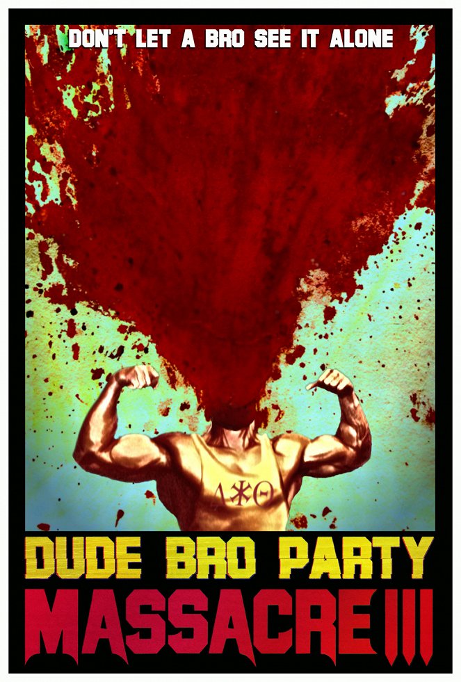 Dude Bro Party Massacre III - Cartazes