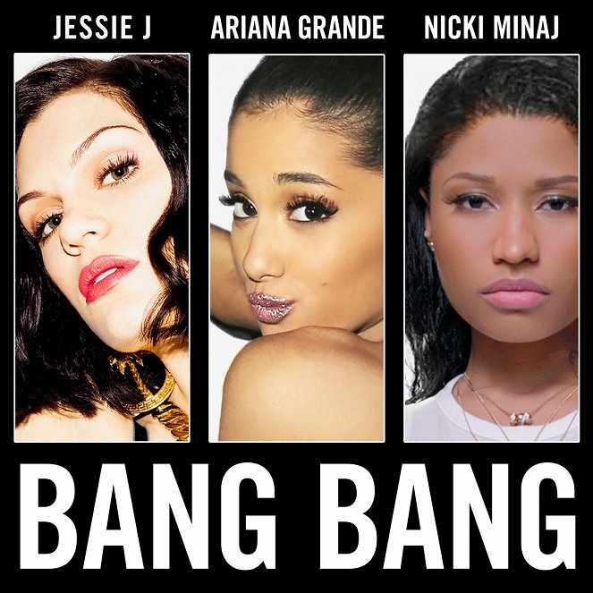 Jessie J, Ariana Grande, Nicki Minaj - Bang Bang - Plakátok