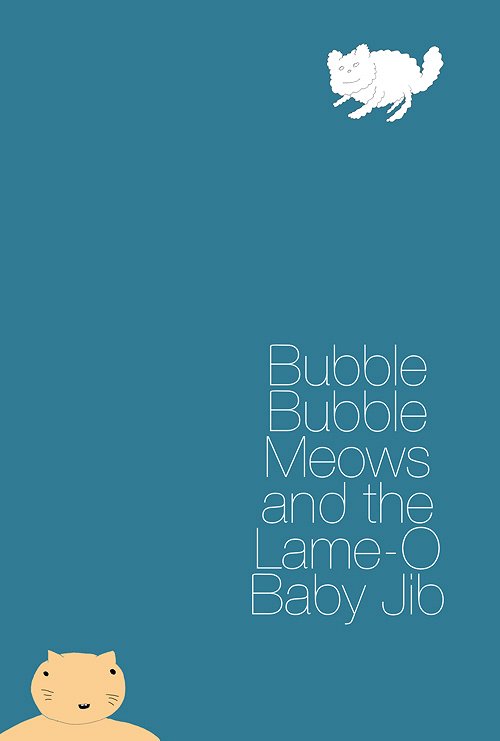 Bubble Bubble Meows and the Lame-O Baby Jib - Plakate