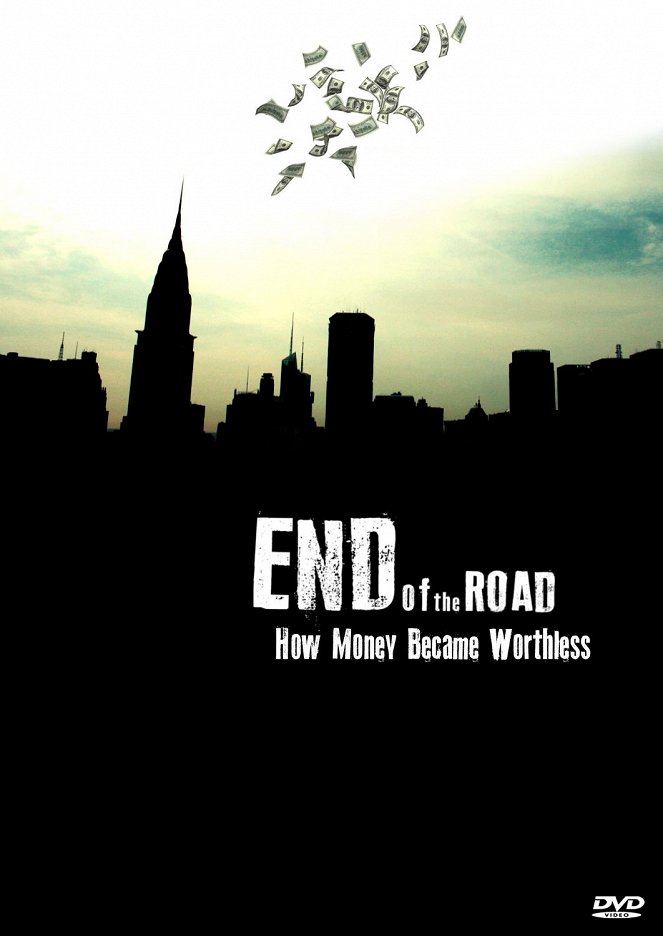 End of the Road: How Money Became Worthless - Plakate