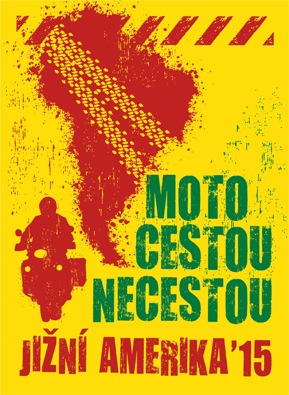Moto cestou necestou - Moto cestou necestou - Jižní Amerika 2015 - Affiches