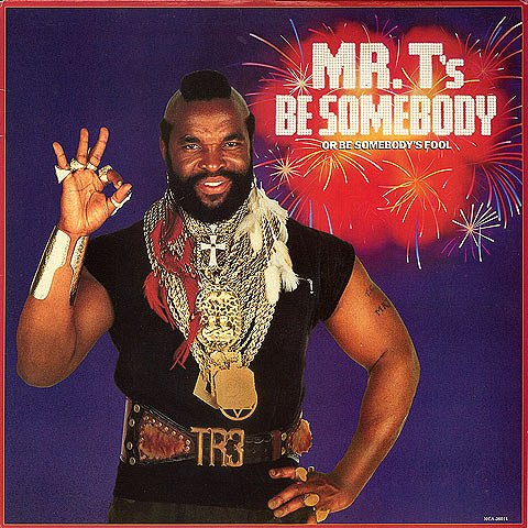 Be Somebody or Be Somebody's Fool! - Cartazes