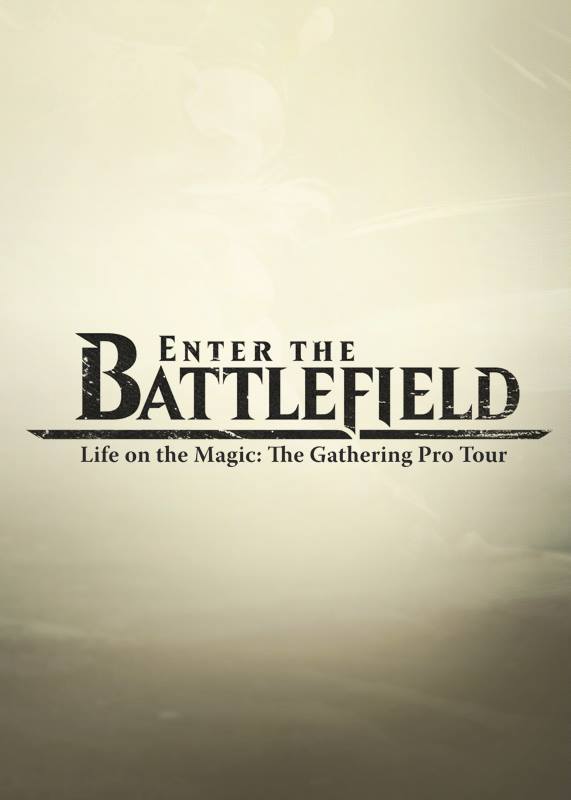 Enter the Battlefield: Life on the Magic - The Gathering Pro Tour - Carteles
