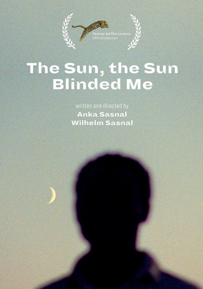 The Sun, the Sun Blinded Me - Posters