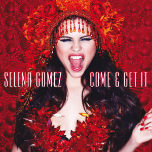 Selena Gomez: Come & Get It - Plakátok