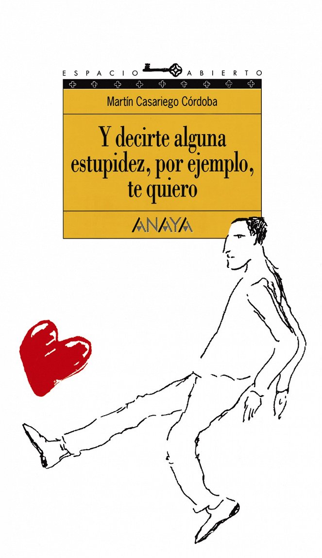 Y decirte alguna estupidez, por ejemplo, te quiero - Plakate