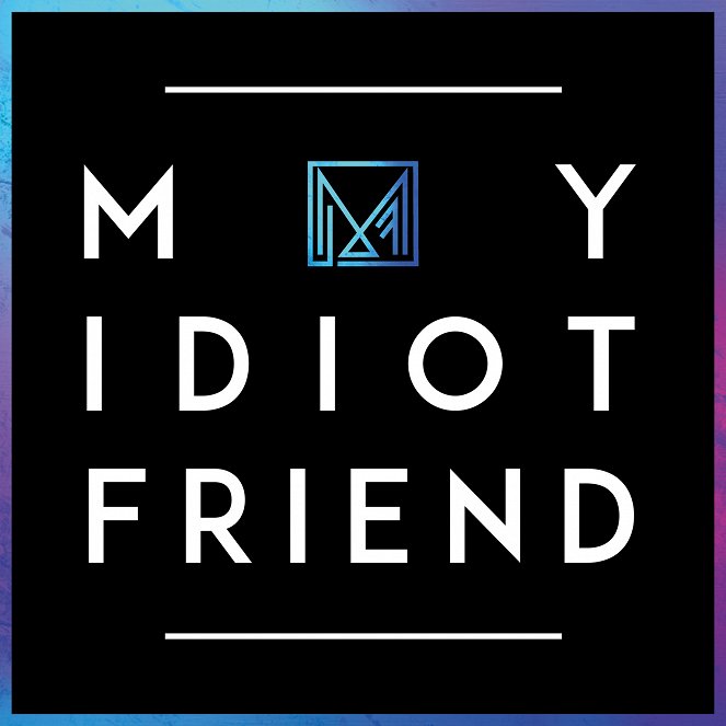 My Idiot Friend - Plagáty
