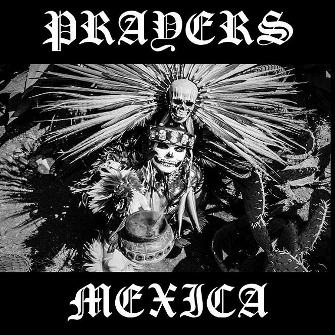 Prayers - Mexica - Cartazes