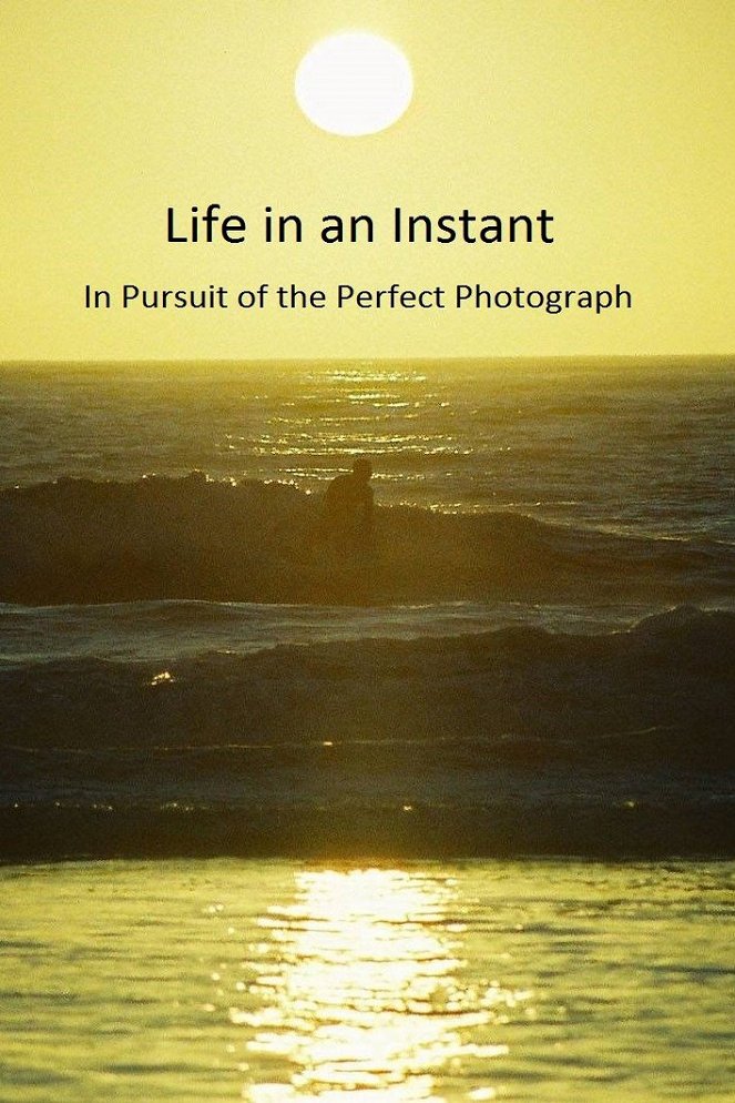 Life in an Instant: In Pursuit of the Perfect Photograph - Carteles