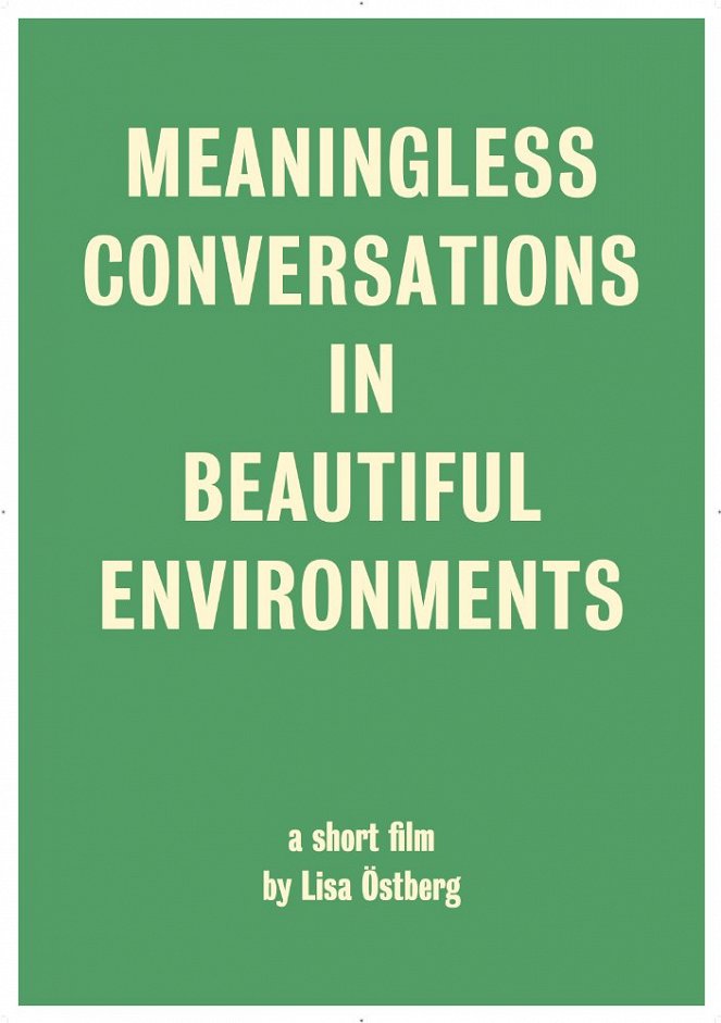 Meaningless Conversations in Beautiful Environments - Plakate