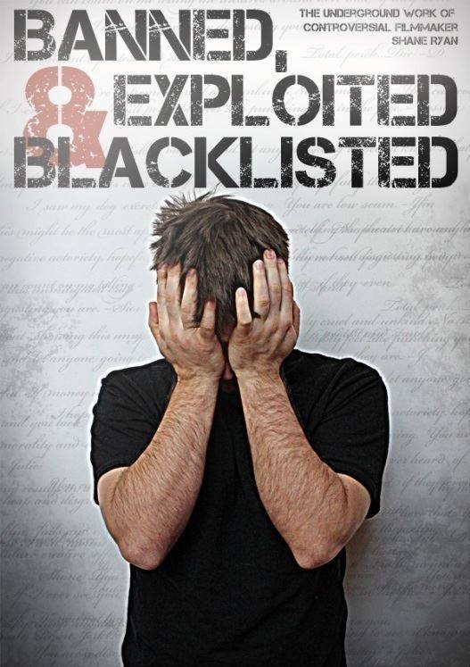 Banned, Exploited & Blacklisted: The Underground Work of Controversial Filmmaker Shane Ryan - Plakátok