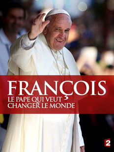 François, le Pape qui veut changer le monde - Plakátok