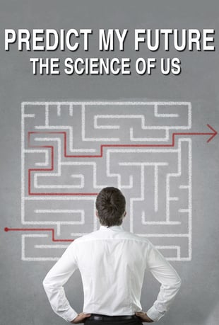 Predict My Future - The Science Of Us - Plakate