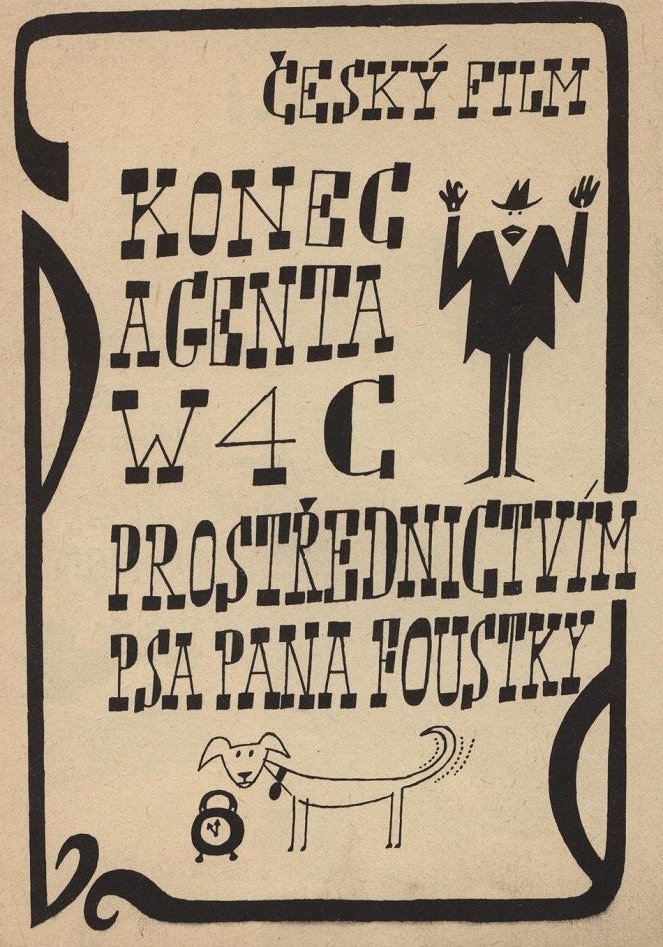 Konec agenta W4C prostřednictvím psa pana Foustky - Plakáty